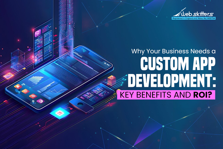 Why Your Business Needs a Custom App Development